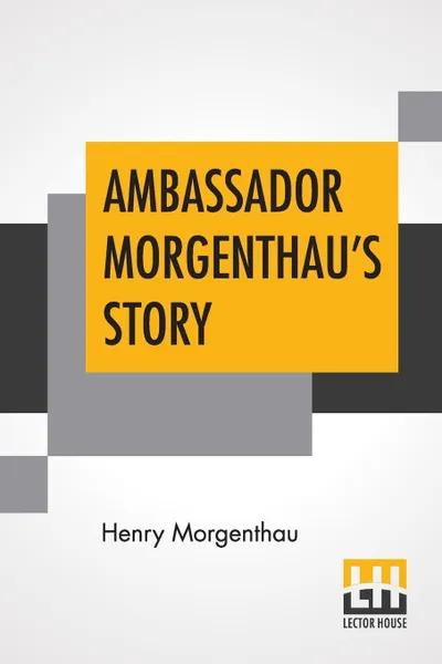 Обложка книги Ambassador Morgenthau's Story, Henry Morgenthau