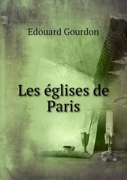 Обложка книги Les eglises de Paris, Edouard Gourdon