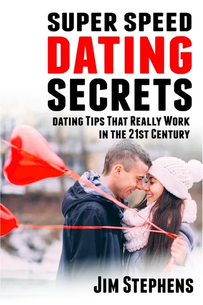 Обложка книги Super Speed Dating Secrets. Dating Tips That Really Work in the 21st Century, Jim Stephens