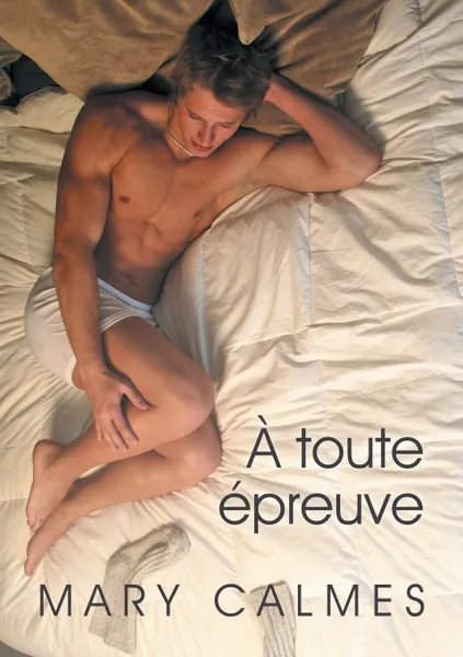 Обложка книги A toute epreuve, Mary Calmes, Julianne Nova