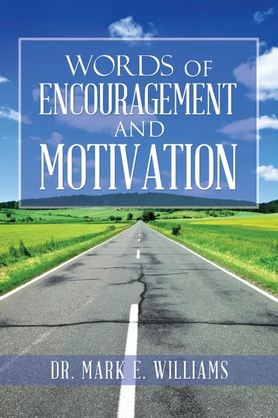 Обложка книги Words of Encouragement and Motivation, Dr. Mark E. Williams