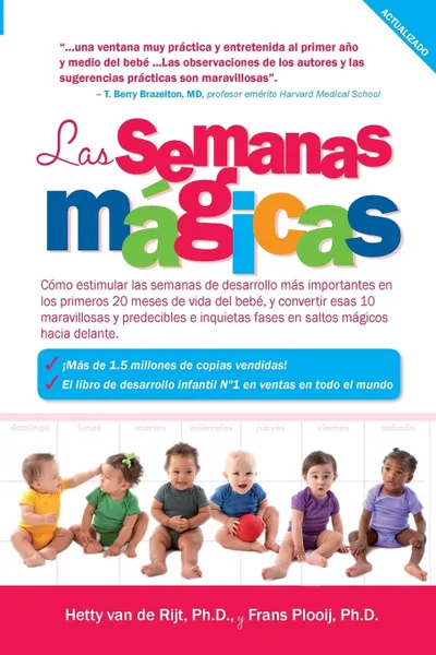 Обложка книги Las Semanas Magicas. Como Estimular las Semanas de Desarrollo Mas Importante en los Primeros 20 Meses de Vida del Bebe, y Convertir Esas 10 . The Magi, Hetty Van de Rijt, Frans Plooij