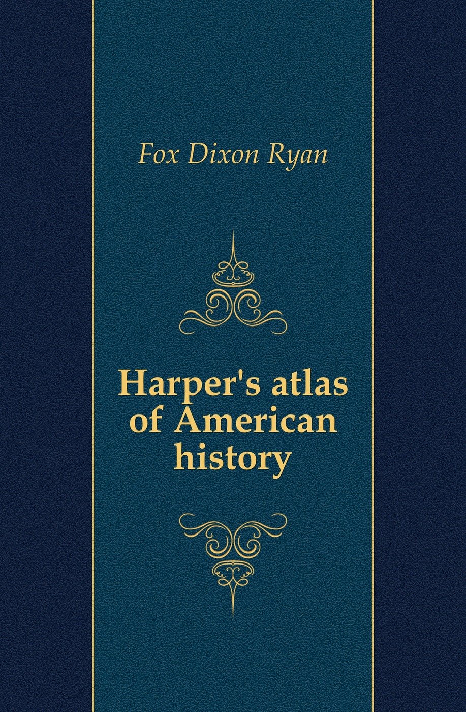Harper`s atlas of American history