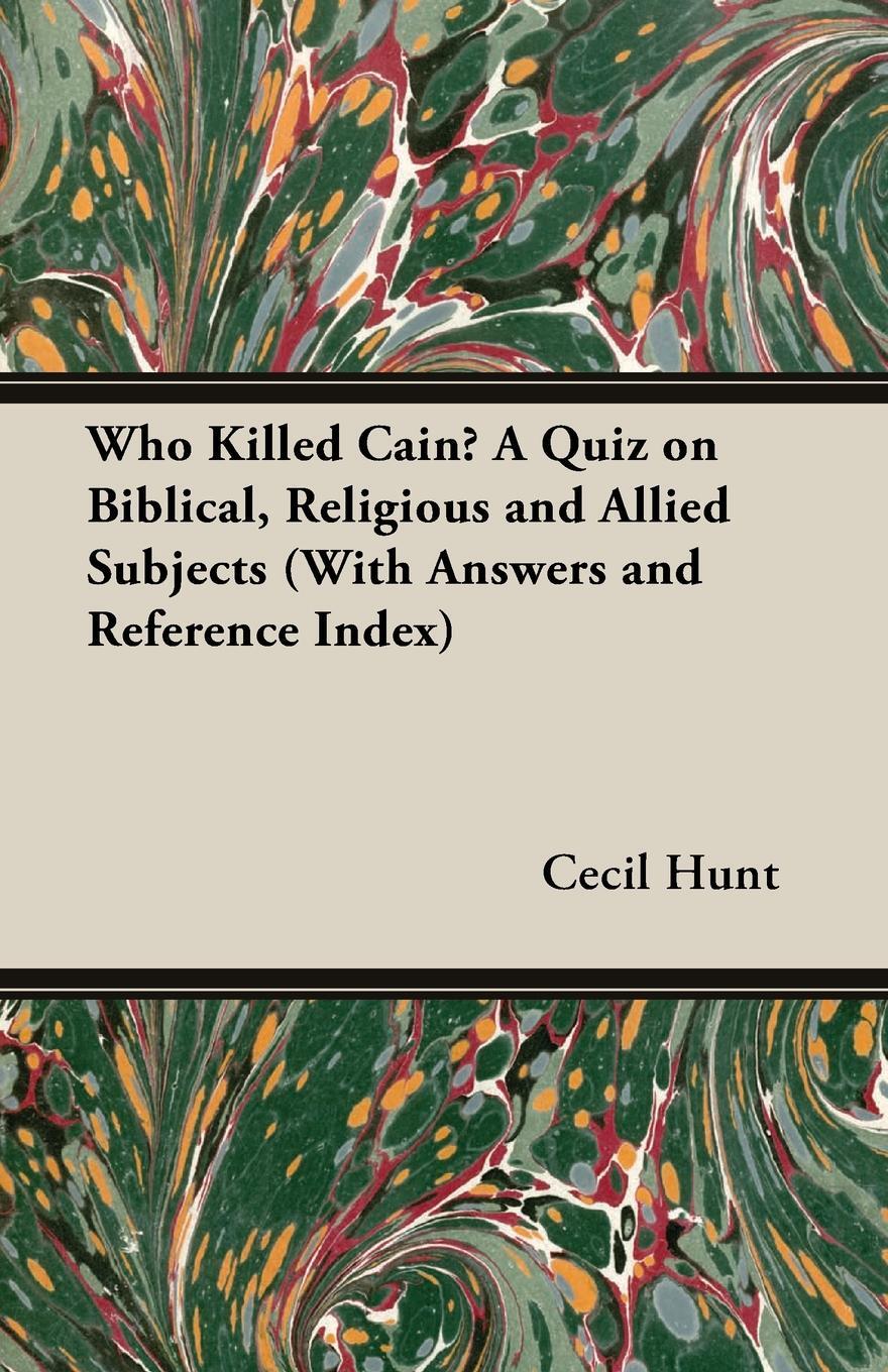 фото Who Killed Cain? A Quiz on Biblical, Religious and Allied Subjects (With Answers and Reference Index)