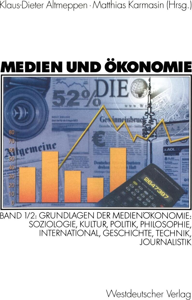 фото Medien Und Okonomie. Band 1/2: Grundlagen Der Medienokonomie: Soziologie, Kultur, Politik, Philosophie, International, Geschichte, Technik,
