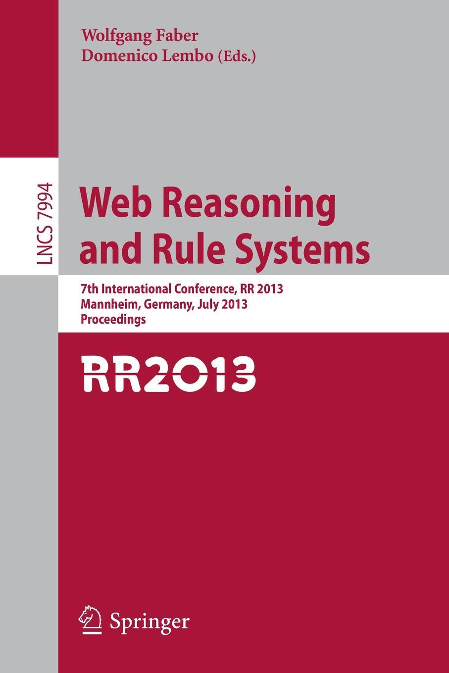 фото Web Reasoning and Rule Systems. 7th International Conference, RR 2013, Mannheim, Germany, July 27-29, 2013, Proceedings