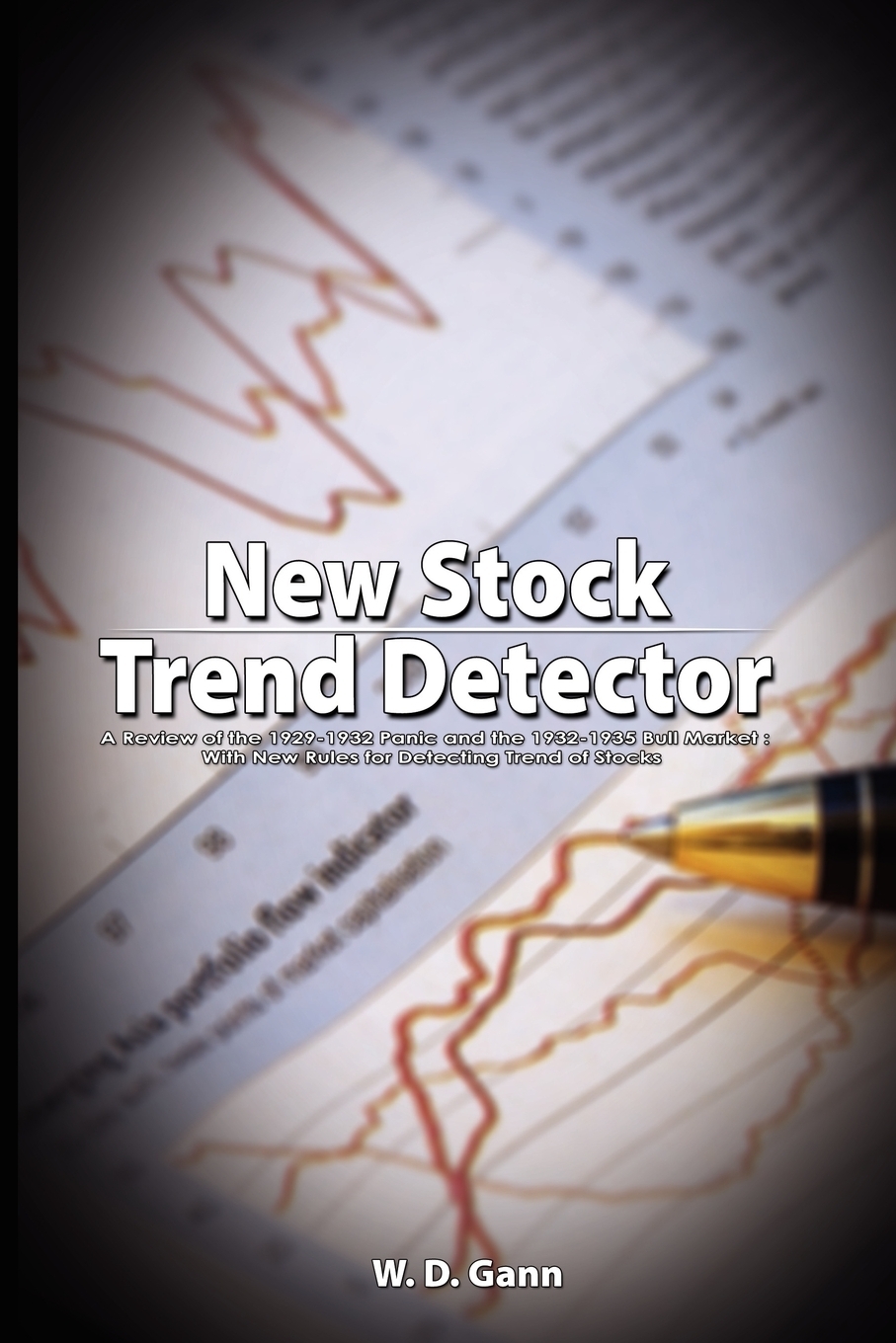 фото New Stock Trend Detector. A Review of the 1929-1932 Panic and the 1932-1935 Bull Market : With New Rules for Detecting Trend of Stocks