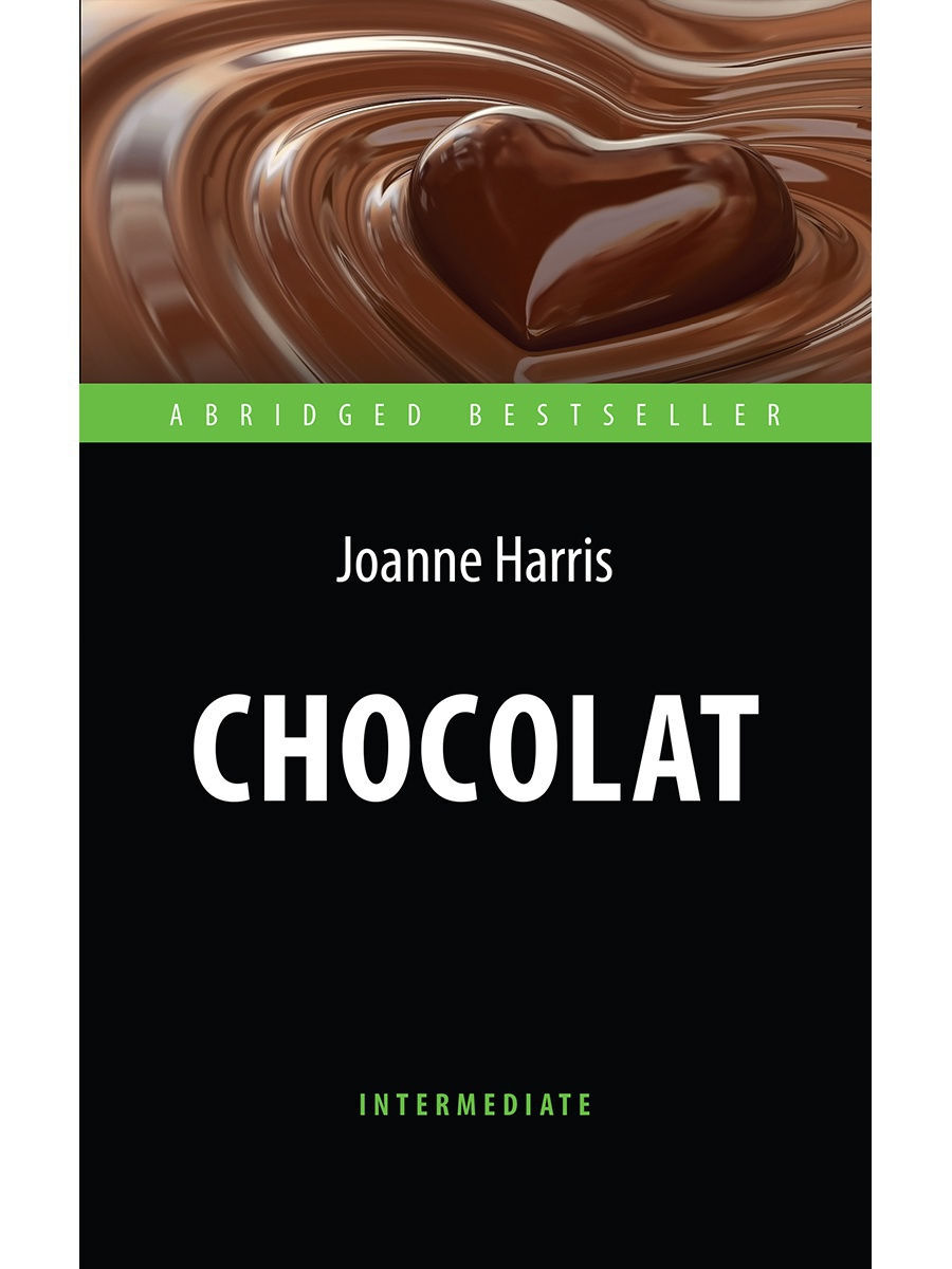 Шоколад (Chocolat). Адаптированная книга для чтения на английском языке. Intermediate | Харрис Джоанн