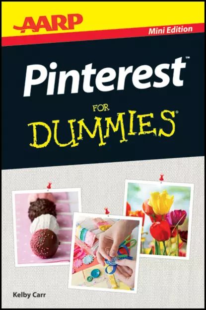 AARP Pinterest For Dummies | Carr Kelby | Электронная книга