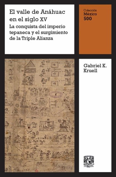 El valle de Anhuac en el siglo XV: La conquista del imperio tepaneca y ...
