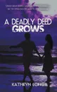 A Deadly Deed Grows - Kathryn Long