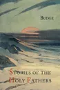 Stories of the Holy Fathers .or The Paradise or Garden of the Holy Fathers. Being Histories of the Anchorites, Recluses, Monks, Coenobites, and Ascetic Fathers.... - E.A. Wallis Budge, Palladius, Saint Athanasius