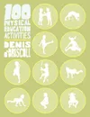 100 Physical Education Activities - Denis O'Driscoll