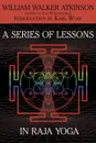 A Series of Lessons in Raja Yoga - William Walker Atkinson, Yogi Ramacharaka