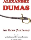 Ali Pacha (Ali Pasha) - From the Celebrated Crimes Series by Alexandre Dumas - Alexandre Dumas