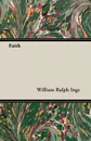 Faith - William Ralph Inge