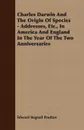 Charles Darwin And The Origin Of Species - Addresses, Etc., In America And England In The Year Of The Two Anniversaries - Edward Bagnall Poulton