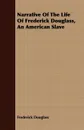 Narrative of the Life of Frederick Douglass, an American Slave - Frederick Douglass