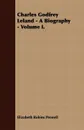 Charles Godfrey Leland - A Biography - Volume I. - Elizabeth Robins Pennell