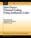 Joint Source Channel Coding Using Arithmetic Codes - Dongsheng Bi, Michael W. Hoffman, Khalid Sayood