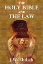 The Holy Bible and the Law - J.W. Ehrlich