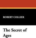 The Secret of Ages - Robert Collier