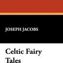 Celtic Fairy Tales - Joseph Jacobs