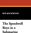 The Speedwell Boys in a Submarine - Roy Rockwood
