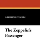 The Zeppelin's Passenger - E. Phillips Oppenheim