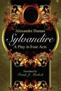 Sylvandire. A Play in Four Acts - Александр Дюма, Frank J. Morlock