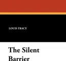 The Silent Barrier - Louis Tracy