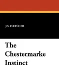 The Chestermarke Instinct - J. S. Fletcher