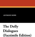The Dolly Dialogues (Facsimile Edition) - Anthony Hope