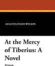 At the Mercy of Tiberius - Augusta Jane Evans Wilson