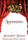 Lorenzino. A Play in Five Acts - Александр Дюма, Frank J. Morlock