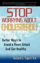 Stop Worrying about Cholesterol! Better Ways to Avoid a Heart Attack and Get Healthy - D. O. C. N. P. Tapert