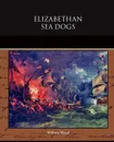Elizabethan Sea Dogs - William Wood
