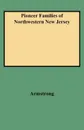 Pioneer Families of Northwestern New Jersey - Michael Armstrong