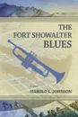 The Fort Showalter Blues - Harold L Johnson