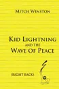 Kid Lightning and the Wave of Peace. Right Back - Winston Mitch