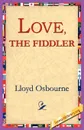 Love, the Fiddler - Lloyd Osbourne