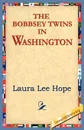 The Bobbsey Twins in Washington - Laura Lee Hope