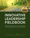 Innovative Leadership Fieldbook - Maureen Metcalf, Mark Palmer