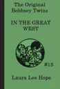 The Bobbsey Twins  In the Great West - Laura Lee Hope