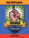 Sudoku for the Frustrated Fanatic. Just 200 Easy Puzzles - Cheryl L. Kirk