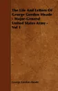 The Life and Letters of George Gordon Meade - Major-General United States Army - Vol 1 - George Gordon Meade