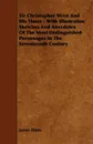Sir Christopher Wren and His Times - With Illustrative Sketches and Anecdotes of the Most Distinguished Personages in the Seventeenth Century - James Elmes