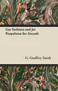 Gas Turbines and Jet Propulsion for Aircraft - G. Geoffrey Smith