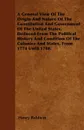A General View Of The Origin And Nature Of The Constitution And Government Of The United States, Deduced From The Political History And Condition Of The Colonies And States, From 1774 Until 1788. - Henry Baldwin