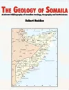 The Geology of Somalia. A Selected Bibliography of Somalian Geology, Geography and Earth Science. - R. Lee Hadden, Topographic Engineering Center, U.S. Army Corps of Engineers